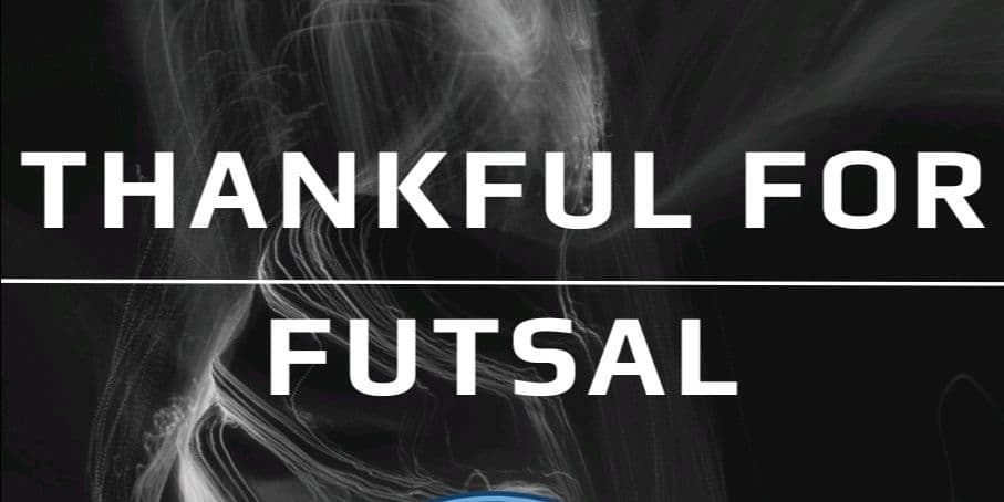 Thankful for futsal