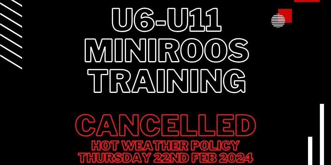 U6-11 Miniroos Training Cancelled - Hot weather Policy